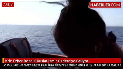Kriz Ezber Bozdu! Ruslar İzmir Özdere'ye Geliyor