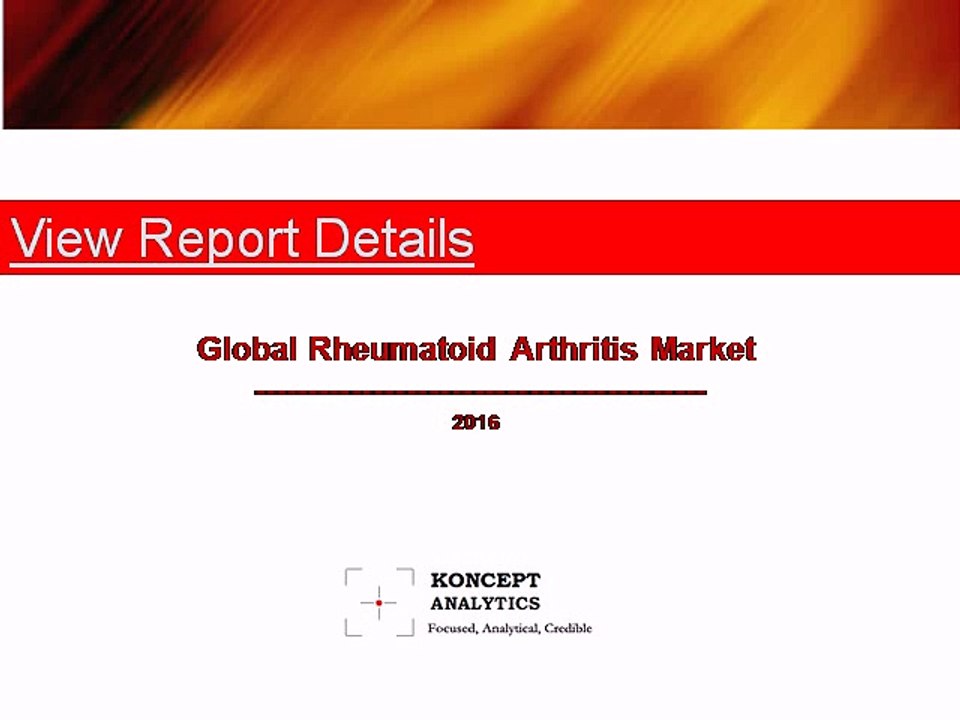Global Rheumatoid Arthritis Market Report: 2016 Edition - New Report by Koncept Analytics