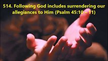 514. Following God includes surrendering our allegiances to Him (Psalm 45:10 – 11)