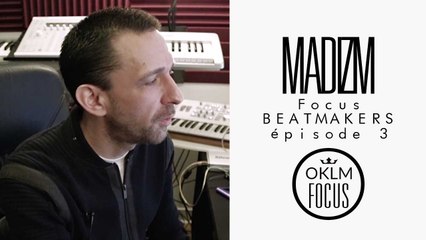 OKLM Focus: Beatmakers - MADIZM