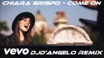 Chiara Grispo - Come On (DJd'Angelo Remix)