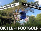 Marre du golf et marre du foot : testez le 'footgolf' !