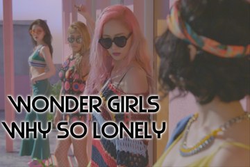 KPOP Who's Who - Wonder Girls 'Why So Lonely'