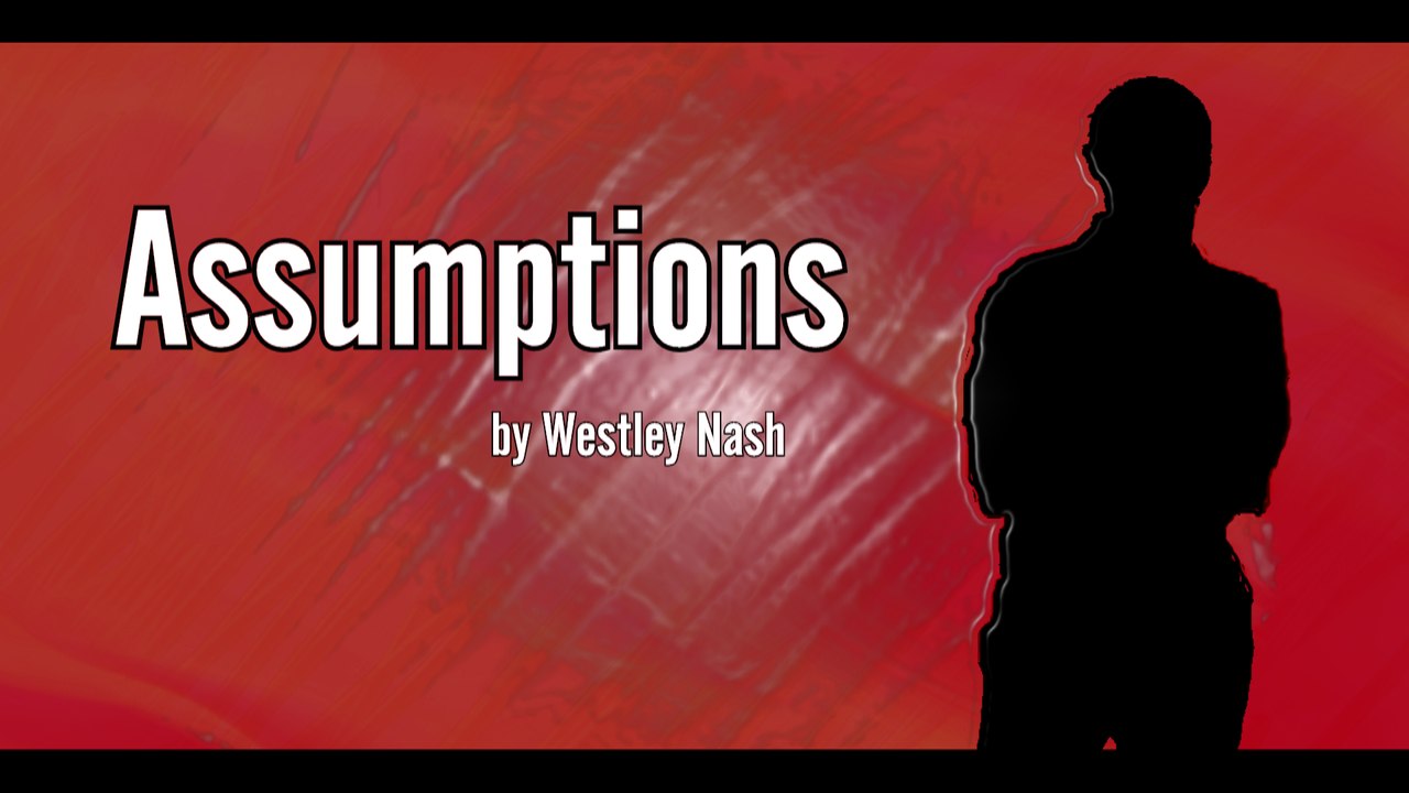 Assumptions (a spoken word philosophy about the dangers of assumption)