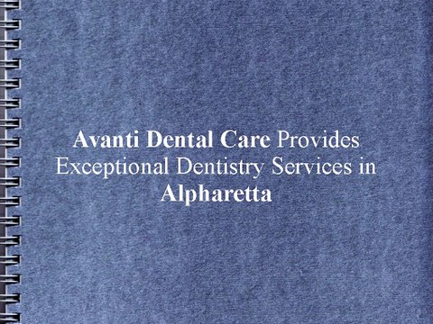 Avanti Dental Care Provides Exceptional Dentistry Services in Alpharetta