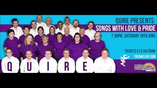QUIRE sings 'Somebody that I used to know': 'Songs with Love & Pride' Sat 29 June 2013 The MAC