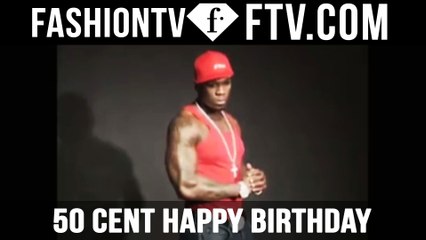 50 Cent Happy Birthday | FTV.com