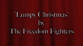 'Lumpy Christmas' by the Freedom Fighters