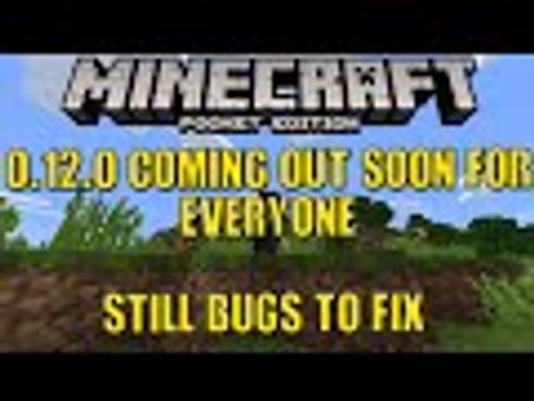 MCPE 0.12.0 Out Soon. Still Bugs To Fix
