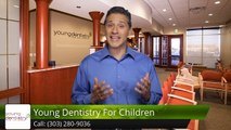 Young Dentistry For Children DenverGreatFive Star Review by  .
