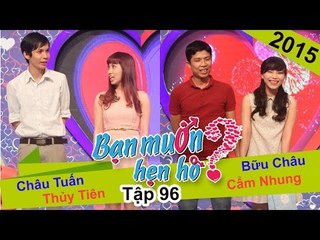 BẠN MUỐN HẸN HÒ - Tập 96 | Châu Tuấn - Thủy Tiên | Bữu Châu - Cẩm Nhung | 06/09/2015