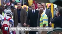 Oscar Pistorius’s 6 year murder sentence shocks South Africa