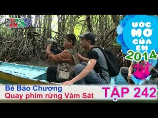 Quay phim rừng Vàm Sát - Nguyễn Bảo Chương | ƯỚC MƠ CỦA EM | Tập 242