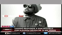 Vakero responde a Don Miguelo por alegada deuda de 70,000 pesos-Famosos Inside-Video