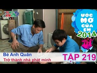 Trở thành nhà phát minh - Trần Vũ Anh Quân | ƯỚC MƠ CỦA EM | Tập 219