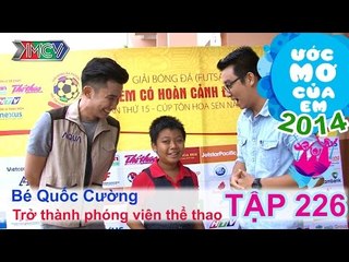 Trở thành phóng viên thể thao - Hồ Quốc Cường | ƯỚC MƠ CỦA EM | Tập 226