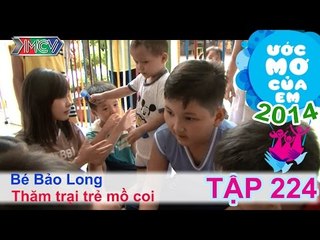 Thăm trại trẻ mồ côi - Nguyễn Nguyên Bảo Long | ƯỚC MƠ CỦA EM | Tập 224