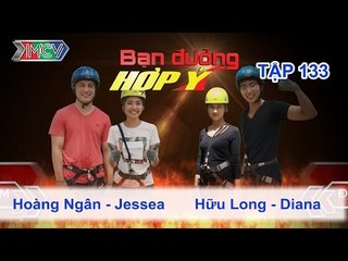 Hoàng Ngân, Jesse vs. Hữu Long, Diana | BẠN ĐƯỜNG HỢP Ý | Tập 133 | 180715