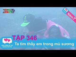 Ta tìm thấy em trong mù sương | LOVEBUS | Năm 7 | Tập 346 | 140715