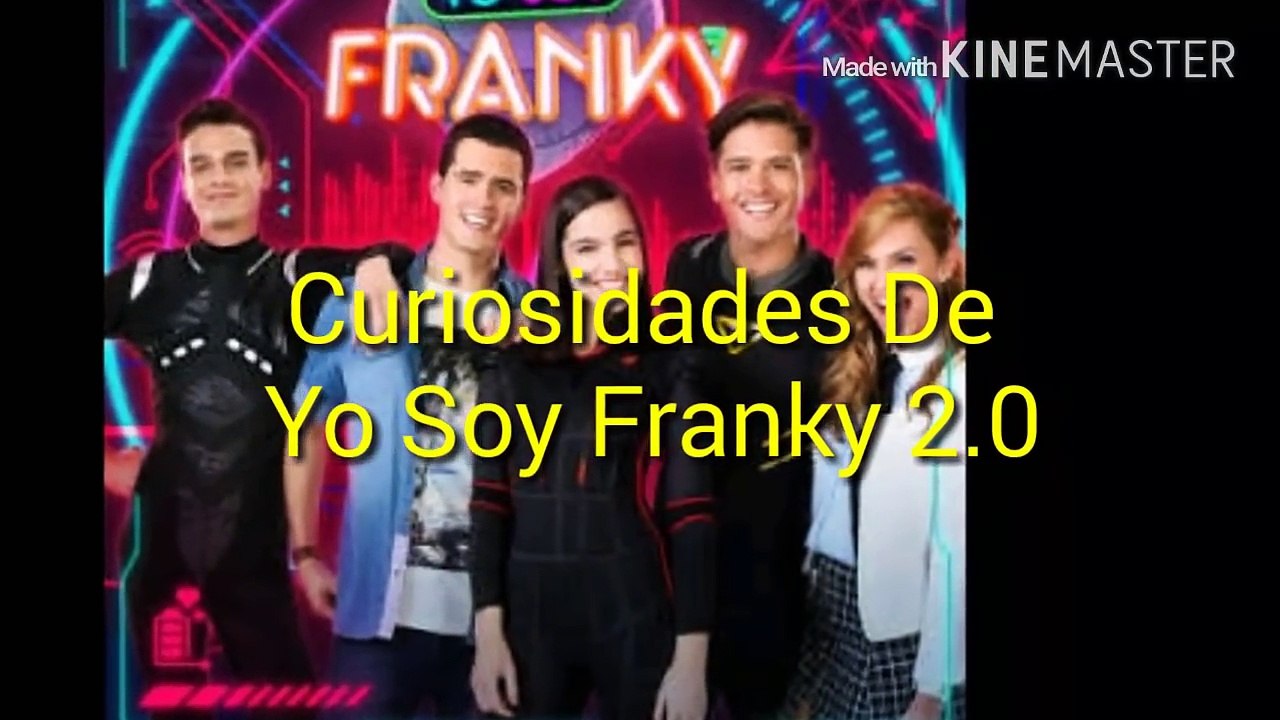 10 Curiosidades De Yo Soy Franky 2.0 Parte 1