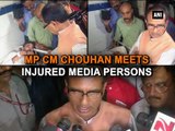 MP CM Chouhan meets injured media persons