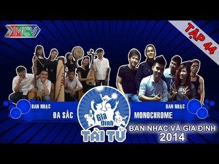 Đa Sắc vs. Monochrome | GIA ĐÌNH TÀI TỬ | Tập 44 | 150705