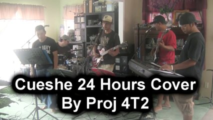 Cueshe 24 Hours Cover By Proj 4T2 Filipino Pinoy Rock Band