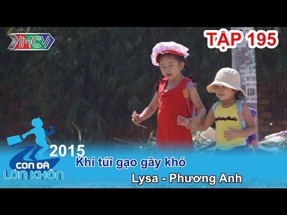 Khi túi gạo gây khó - Bé Lysa - Phương Anh | CON ĐÃ LỚN KHÔN | Tập 195