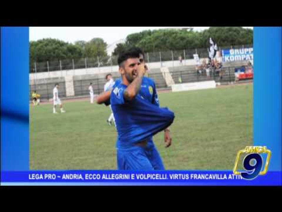 Lega Pro | Andria, ecco Allegrini e Volpicelli. Virtus Francavilla attiva
