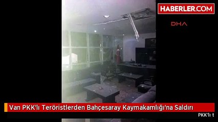 Van PKK'lı Teröristlerden Bahçesaray Kaymakamlığı'na Saldırı