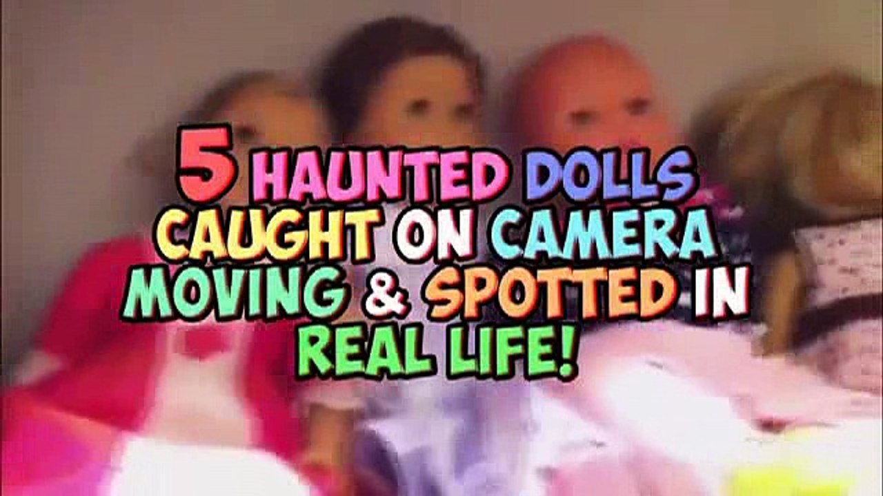 5 Haunted Dolls Caught On Camera Moving & Spotted In Real Life!ΣΟΚ ΣΤΟΙΧΕΙΩΜΕΝΕΣ ΚΟΥΚΛΕΣ ΠΟΥ ΤΡΟΜΟΚΡΑΤΟΥΝ!
