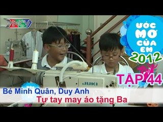 May áo tặng ba - Minh Quân, Duy Anh | ƯỚC MƠ CỦA EM | Tập 44