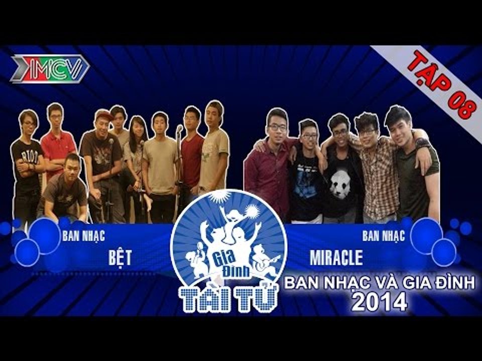 Miracle vs. Bệt Band | GIA ĐÌNH TÀI TỬ | Tập 8 | 141026