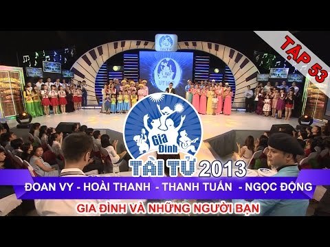 GIA ĐÌNH TÀI TỬ | mùa 2 | Đoan Vy vs Hoài Thanh vs Thanh Tuấn vs Ngọc Động | Tập 53