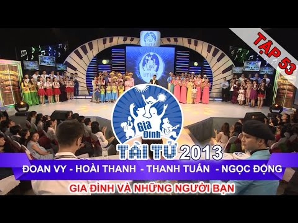 GIA ĐÌNH TÀI TỬ | mùa 2 | Đoan Vy vs Hoài Thanh vs Thanh Tuấn vs Ngọc Động | Tập 53