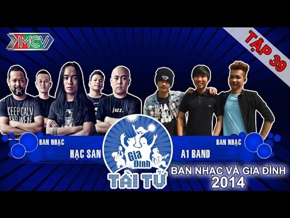 A1 vs. Hạc San | GIA ĐÌNH TÀI TỬ | Tập 39 | 150531