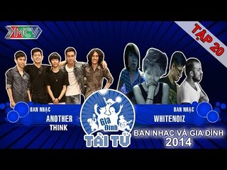 Another Think vs. White Noiz | GIA ĐÌNH TÀI TỬ | Tập 20 | 150118