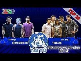Yin Yang vs. Remember Us | GIA ĐÌNH TÀI TỬ | Tập 28 | 150315
