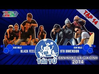Black Feel vs. 9th Demension | GIA ĐÌNH TÀI TỬ | Tập 14 | 141207