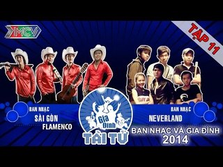 Never Land vs. Sài Gòn Flamenco | GIA ĐÌNH TÀI TỬ | Tập 11 | 141116