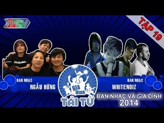 Ngẫu Hứng vs. White Noiz | GIA ĐÌNH TÀI TỬ | Tập 19 | 150111