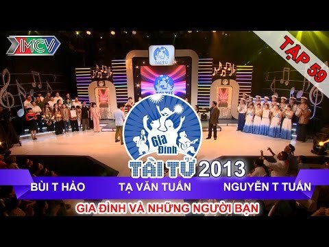 GIA ĐÌNH TÀI TỬ | mùa 2 | Bùi T Hảo vs Văn Tuấn vs Nguyễn Tuấn | Tập 59