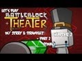 Let's Play BattleBlock Theater w/ Jerry & TiRaMiSuZ - Chapter 2 - Part 2 (Final)
