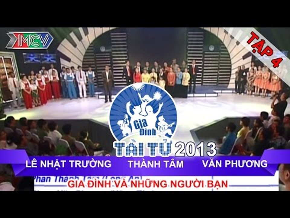 GIA ĐÌNH TÀI TỬ | mùa 2 | Nhật Trường vs Thành Tâm vs Văn Phương | Tập 04