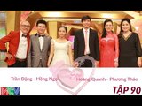 Hoàng Quanh - Phương Thảo và Trần Đặng - Hồng Ngọc | VỢ CHỒNG SON | Tập 90 | 150426