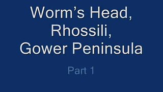 Worm's Head, Rhossili, Gower Peninsula (Part 1)