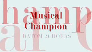 Musical Champion-Batom 24 horas