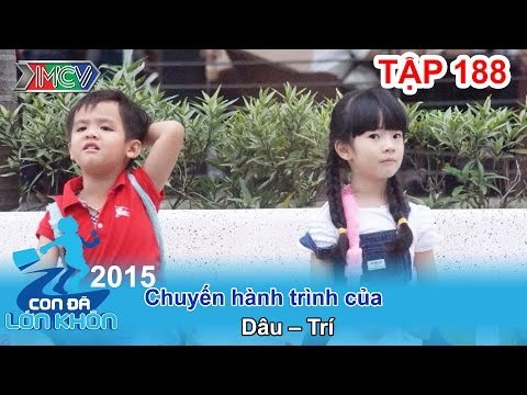 Hành trình Bé Dâu (con gái MC Thanh Thảo), Trí | CON ĐÃ LỚN KHÔN | Tập 188