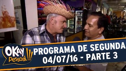 Okay Pessoal!!! 04.07.16 - Segunda - Parte 3