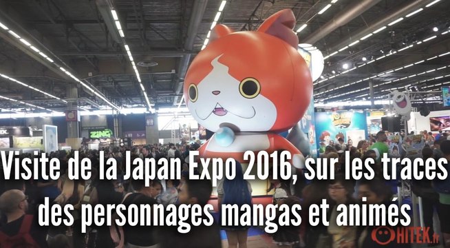 Visite de la Japan Expo 2016 avec Hitek, sur les traces personnages mangas et animés